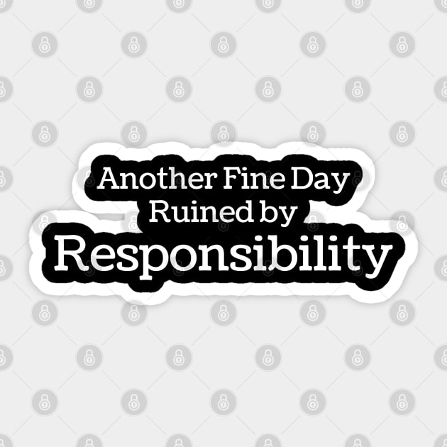 Humorous // Another Fine Day Ruined by Responsibility - Credit Style Sticker by Lumintu Merch